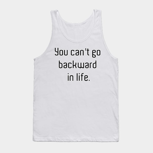 You cant go backwards Tank Top by ZethTheReaper
